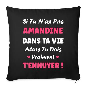 Amandine in your life boring you - Sofa pillowcase 17,3'' x 17,3'' (45 x 45 cm) - black - Front