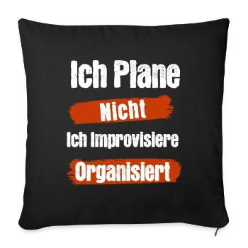 I don't plan, I improvise, organized - Sofa pillowcase 17,3'' x 17,3'' (45 x 45 cm) - black - Front