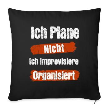 I don't plan, I improvise, organized - Sofa pillowcase 17,3'' x 17,3'' (45 x 45 cm) - black - Front