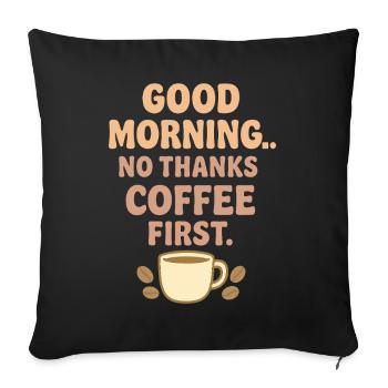 Good morning coffee humor - Sofa pillowcase 17,3'' x 17,3'' (45 x 45 cm) - black - Front