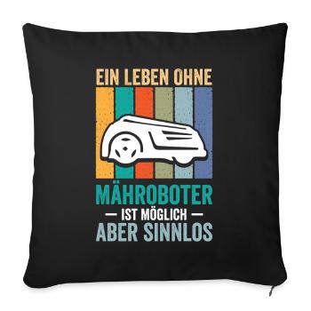 Une vie sans tondeuses robotiques - Housse de coussin décorative 45 x 45 cm - noir - Devant