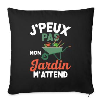 J’peux Pas Mon Jardin M’Attend Humour Jardinage - Housse de coussin décorative 45 x 45 cm - noir - Devant