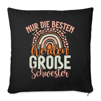 Nur Die Besten Werden Große Schwester - Sofakissenbezug 45 x 45 cm - Schwarz - Vorne