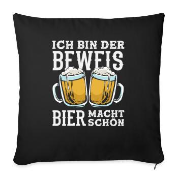 Ich bin der Beweis - Bier macht schön - Sofakissenbezug 45 x 45 cm - Schwarz - Vorne