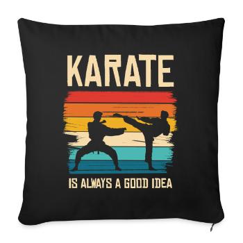 Karate ist immer eine gute Idee - Sofakissenbezug 45 x 45 cm - Schwarz - Vorne