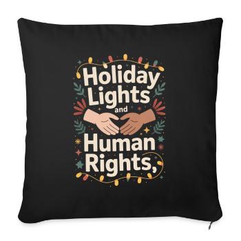 Holiday Lights and Human Rights - Sofa pillowcase 17,3'' x 17,3'' (45 x 45 cm) - black - Front