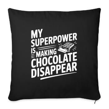 My Superpower is Making Chocolate Disappear - Sofa pillowcase 17,3'' x 17,3'' (45 x 45 cm) - black - Front