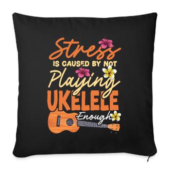 Hawaiian Ukulele Uke Stress Is - Sofakissenbezug 45 x 45 cm - Schwarz - Vorne