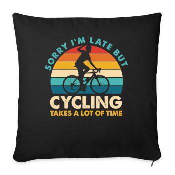Sorry I'm Late But Cycling - Sofa pillowcase 17,3'' x 17,3'' (45 x 45 cm) - black - Front
