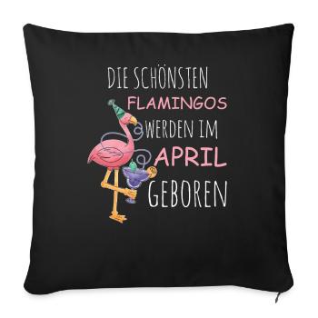 April Birthday Flamingo Saying Funny - Sofa pillowcase 17,3'' x 17,3'' (45 x 45 cm) - black - Front