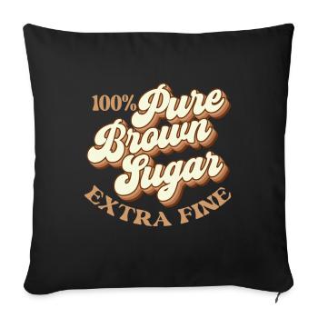 100% Pure Brown Sugar – Melanin Magic - Sofa pillowcase 17,3'' x 17,3'' (45 x 45 cm) - black - Front