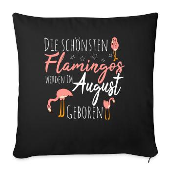August Birthday Flamingo Saying Funny - Sofa pillowcase 17,3'' x 17,3'' (45 x 45 cm) - black - Front