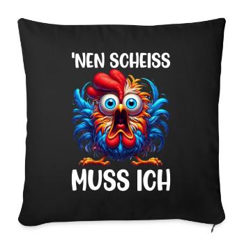 Nen Scheiss Muss Ich Lustiger Huhn Sarkasmus Humor - Sofakissenbezug 45 x 45 cm - Schwarz - Vorne