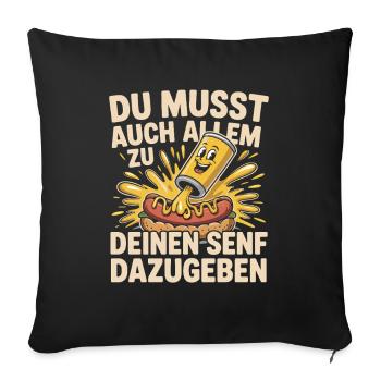  Du Musst Auch Allem Zu Deinen Senf Dazugeben - Sofakissenbezug 45 x 45 cm - Schwarz - Vorne