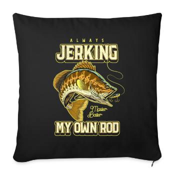 Always Jerking My Rod Funny Fishing - Sofa pillowcase 17,3'' x 17,3'' (45 x 45 cm) - black - Front