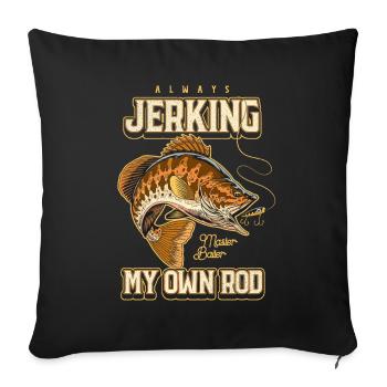 Always Jerking My Rod Funny Fishing - Sofa pillowcase 17,3'' x 17,3'' (45 x 45 cm) - black - Front