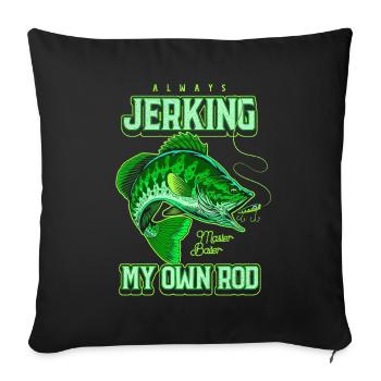 Always Jerking My Rod Funny Fishing - Sofa pillowcase 17,3'' x 17,3'' (45 x 45 cm) - black - Front