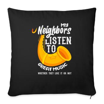 My neighbors listen to great music saxophone - Sofa pillowcase 17,3'' x 17,3'' (45 x 45 cm) - black - Front