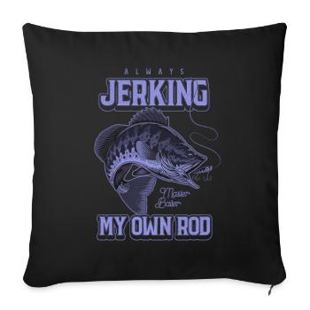 Always Jerking My Rod Funny Fishing - Sofa pillowcase 17,3'' x 17,3'' (45 x 45 cm) - black - Front