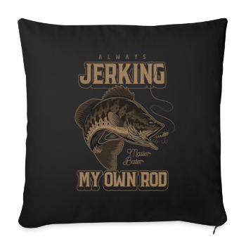 Always Jerking My Rod Funny Fishing - Sofa pillowcase 17,3'' x 17,3'' (45 x 45 cm) - black - Front