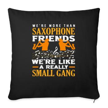 Saxophonist Saxophonist Friends Small Gang - Sofa pillowcase 17,3'' x 17,3'' (45 x 45 cm) - black - Front