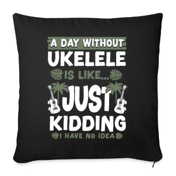 Hawaiian Ukulele Uke A Day Without - Sofa pillowcase 17,3'' x 17,3'' (45 x 45 cm) - black - Front