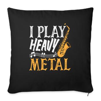 I Play Heavy Metal Saxophone Saxophonist - Sofa pillowcase 17,3'' x 17,3'' (45 x 45 cm) - black - Front