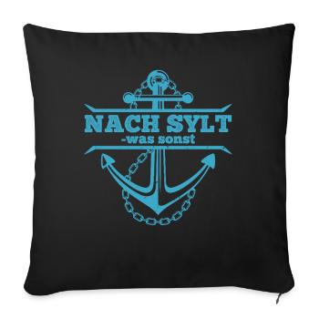 North Sea holiday TO SYLT WHAT ELSE Funny stuff - Sofa pillowcase 17,3'' x 17,3'' (45 x 45 cm) - black - Front