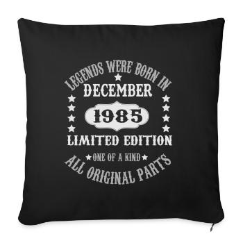 Legends-were-born-in-December-1985 - Sofa pillowcase 17,3'' x 17,3'' (45 x 45 cm) - black - Front