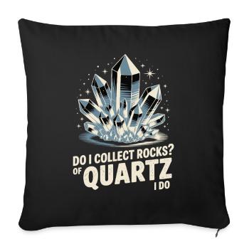 Geologist Do I Collect Rocks Quartz I Do - Sofa pillowcase 17,3'' x 17,3'' (45 x 45 cm) - black - Front