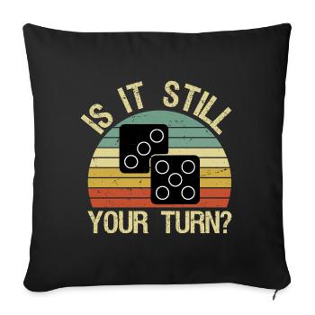 Gamer Funny is It Still Your Turn Board Game  - Sofakissenbezug 45 x 45 cm - Schwarz - Vorne