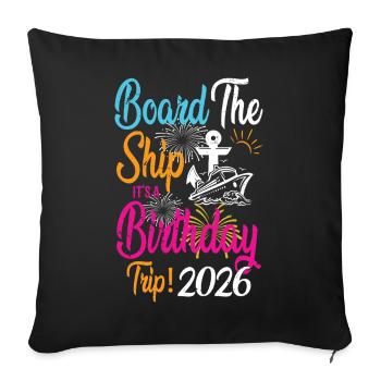 Board The Ship It's A Birthday Trip 2026 Birthday - Sofa pillowcase 17,3'' x 17,3'' (45 x 45 cm) - black - Front