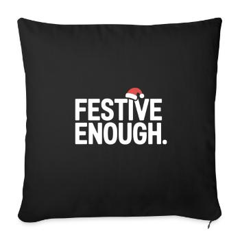 Festive Enough Lustiger Weihnachtsspruch - Sofakissenbezug 45 x 45 cm - Schwarz - Vorne