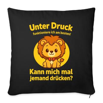 lustiger spruch löwe, unter druck funktioniere ich - Sofakissenbezug 45 x 45 cm - Schwarz - Vorne