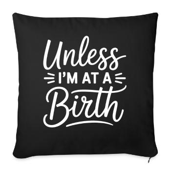 Sauf si je suis à un accouchement - Housse de coussin décorative 45 x 45 cm - noir - Devant