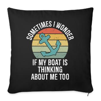 Sometimes I Wonder If My Boat Is Thinking About Me - Sofa pillowcase 17,3'' x 17,3'' (45 x 45 cm) - black - Front