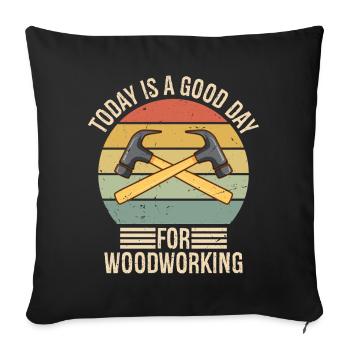 Today is a Good Day for Woodworking Woodworker - Sofa pillowcase 17,3'' x 17,3'' (45 x 45 cm) - black - Front
