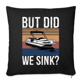 But Did We Sink Boating Shirt Funny Pontoon Boat - Sofa pillowcase 17,3'' x 17,3'' (45 x 45 cm) - black - Front