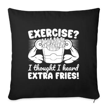 Gym Junkies Exercise I Heard Extra Fries - Sofa pillowcase 17,3'' x 17,3'' (45 x 45 cm) - black - Front