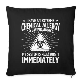 Extreme Chemical Allergy To Stupid Advice - Sofa pillowcase 17,3'' x 17,3'' (45 x 45 cm) - black - Front