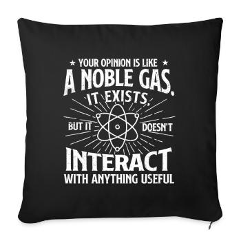 Your Opinion Is Like A Noble Gas Sarcastic - Sofa pillowcase 17,3'' x 17,3'' (45 x 45 cm) - black - Front