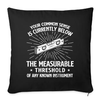 Common Sense Below Measurable Threshold Humor - Sofa pillowcase 17,3'' x 17,3'' (45 x 45 cm) - black - Front