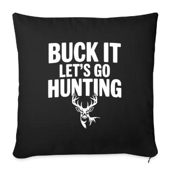 Buck It Let's Go Hunting - Sofa pillowcase 17,3'' x 17,3'' (45 x 45 cm) - black - Front