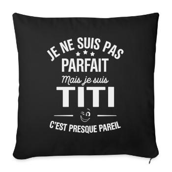 NOT PERFECT BUT TITI ALMOST THE SAME - Sofa pillowcase 17,3'' x 17,3'' (45 x 45 cm) - black - Front