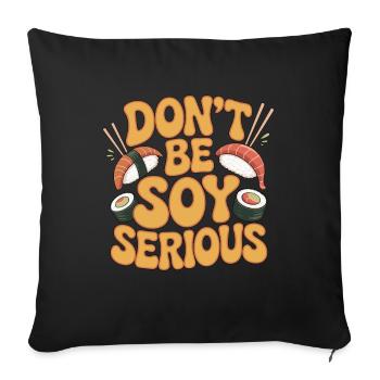 Sushi ne sois pas sérieux Le soja adore la cuisine japonaise - Housse de coussin décorative 45 x 45 cm - noir - Devant