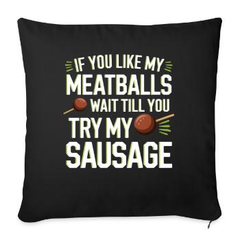 Meatball Joke: Try the Sausage - Sofa pillowcase 17,3'' x 17,3'' (45 x 45 cm) - black - Front