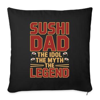 Sushi Dad, l'idole, le mythe, la légende, le chef sushi - Housse de coussin décorative 45 x 45 cm - noir - Devant