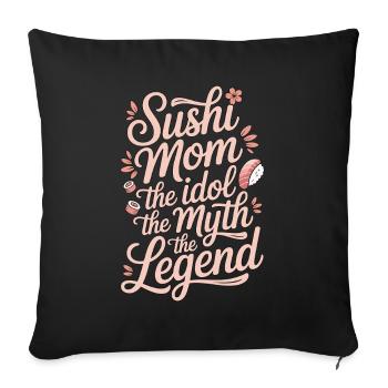 Sushi Mom The Idol The Myth Japanese Food Lover - Sofa pillowcase 17,3'' x 17,3'' (45 x 45 cm) - black - Front