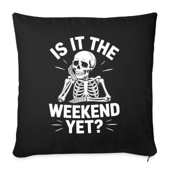 Is It The Weekend Yet - Sofa pillowcase 17,3'' x 17,3'' (45 x 45 cm) - black - Front
