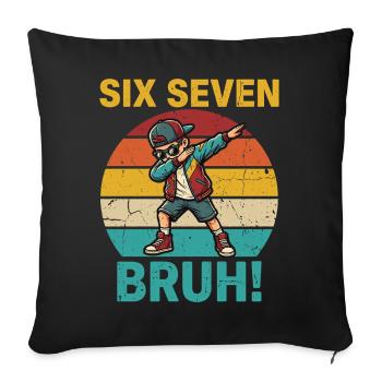 Six Seven Bruh ! – Design de mème viral 67 - Housse de coussin décorative 45 x 45 cm - noir - Devant